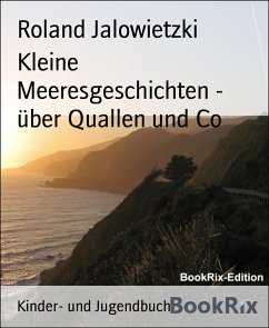 Kleine Meeresgeschichten - über Quallen und Co (eBook, ePUB) - Jalowietzki, Roland