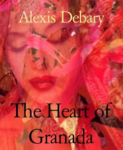 The Heart of Granada (eBook, ePUB) - Debary, Alexis