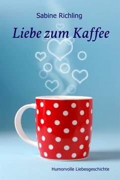 Liebe zum Kaffee (eBook, ePUB) - Richling, Sabine