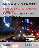 IDEAS QUE AYUDAN A GANAR DINERO # 1 (eBook, ePUB)