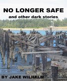 No Longer Safe and Other Dark Stories (eBook, ePUB)