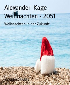 Weihnachten - 2051 (eBook, ePUB) - Kage, Alexander