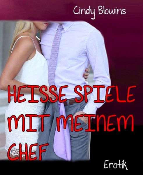 Heiße Spiele mit meinem Chef (eBook, ePUB) Heiße Spiele mit meinem Chef (eBook, ePUB)