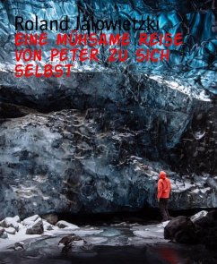 Eine mühsame Reise von Peter zu sich selbst (eBook, ePUB) - Jalowietzki, Roland