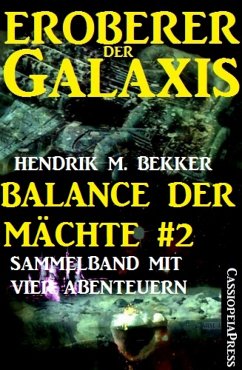 Balance der Mächte 2 (Eroberer der Galaxis: Sammelband mit vier Abenteuern) (eBook, ePUB) - M. Bekker, Hendrik
