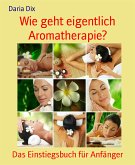Wie geht eigentlich Aromatherapie? (eBook, ePUB)