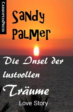 Die Insel der lustvollen Träume: Love Story (eBook, ePUB) - Palmer, Sandy