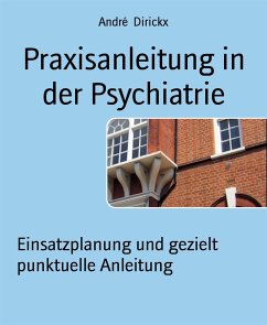 Praxisanleitung in der Psychiatrie (eBook, ePUB) - Dirickx, André