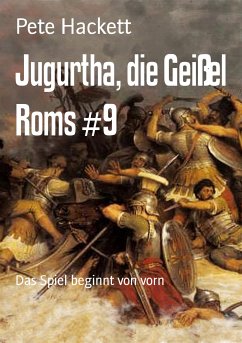 Jugurtha, die Geißel Roms #9 (eBook, ePUB) - Hackett, Pete