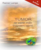 Tumor ist wenn man trotzdem lacht! (eBook, ePUB)