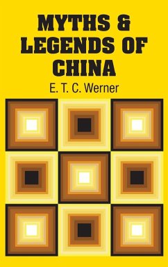 Myths & Legends of China - Werner, E. T. C.