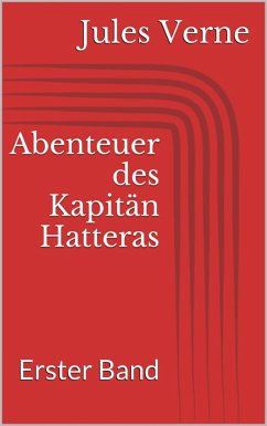 Abenteuer des Kapitän Hatteras - Erster Band (eBook, ePUB) - Verne, Jules