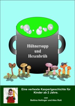 Hühnersupp und Hexenbrüh! (eBook, ePUB) - Heilinger, Bettina; Rott, Alex