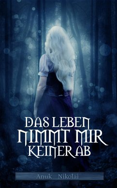 Das Leben nimmt mir keiner ab (eBook, ePUB) - Nikolai, Anuk