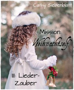 Mission: Weihnachtself - Lieder-Zauber (eBook, ePUB) - Siebenblatt, Cathy