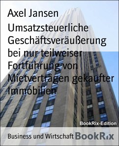 Umsatzsteuerliche Geschäftsveräußerung bei nur teilweiser Fortführung von Mietverträgen gekaufter Immobilien (eBook, ePUB) - Jansen, Axel