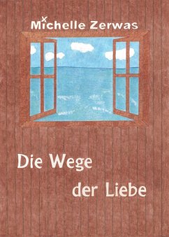 Die Wege der Liebe (eBook, ePUB) - Zerwas, Michelle