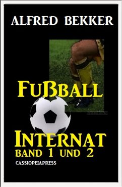 Fußball Internat, Band 1 und 2 (eBook, ePUB) - Bekker, Alfred