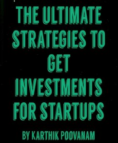 The ultimate strategies to get investments for startups (eBook, ePUB) - poovanam, karthik