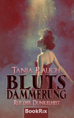 Ruf der Dunkelheit / Blutsdämmerung Bd.3 (eBook, ePUB) - Rauch, Tanja