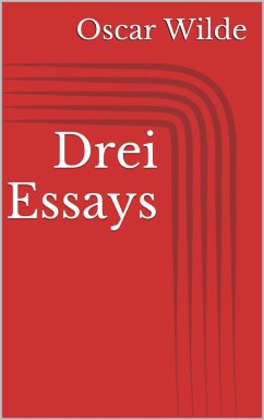 Drei Essays (eBook, ePUB) - Wilde, Oscar