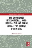 The Communist International, Anti-Imperialism and Racial Equality in British Dominions (eBook, ePUB)