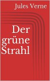 Der grüne Strahl (eBook, ePUB)