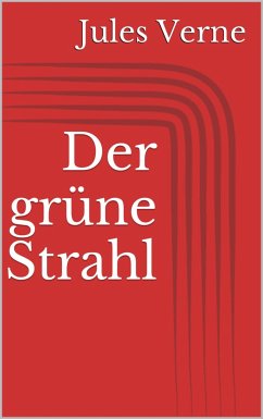 Der grüne Strahl (eBook, ePUB) - Verne, Jules