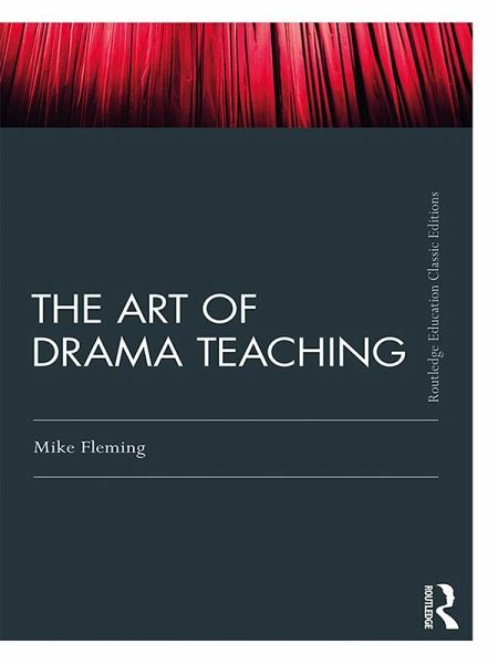 The Art Of Drama Teaching (eBook, PDF) The Art Of Drama Teaching (eBook, PDF)