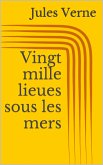 Vingt mille lieues sous les mers (eBook, ePUB)