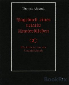 Tagebuch eines relativ Unsterblichen (eBook, ePUB) - Ahrendt, Thomas