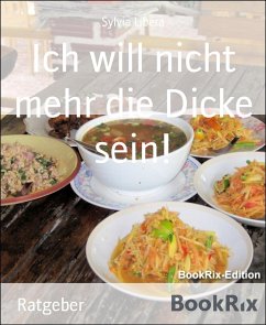 Ich will nicht mehr die Dicke sein! (eBook, ePUB) - Libera, Sylvia