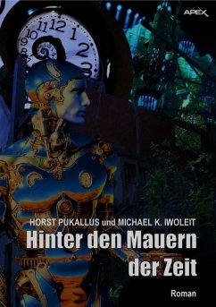 HINTER DEN MAUERN DER ZEIT (eBook, ePUB) - Iwoleit, Michael K.; Pukallus, Horst