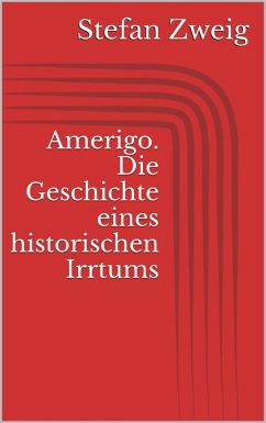 Amerigo. Die Geschichte eines historischen Irrtums (eBook, ePUB) - Zweig, Stefan