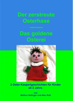 Das goldene Osterei/Der zerstreute Osterhase (eBook, ePUB) - Heilinger, Bettina; Rott, Alex