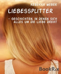 Liebessplitter (eBook, ePUB) - Weber, Rebekka