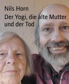 Der Yogi, die alte Mutter und der Tod (eBook, ePUB)