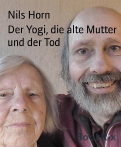 Der Yogi, die alte Mutter und der Tod (eBook, ePUB) - Horn, Nils