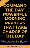 Command the Day: Powerful Morning Prayers that take Charge of the Day (eBook, ePUB)