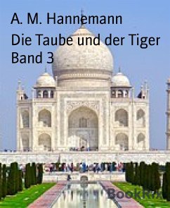 Die Taube und der Tiger Band 3 (eBook, ePUB) - M. Hannemann, A.