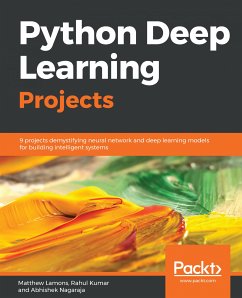 Python Deep Learning Projects (eBook, ePUB) - Lamons, Matthew; Kumar, Rahul; Nagaraja, Abhishek