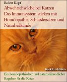 Abwehrschwäche bei Katzen Das Immunsystem stärken mit Homöopathie, Schüsslersalzen und Naturheilkunde (eBook, ePUB)