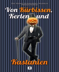 Von Kürbissen, Kerlen und Kastanien (eBook, ePUB) - Nudeln, Homo Schmuddel