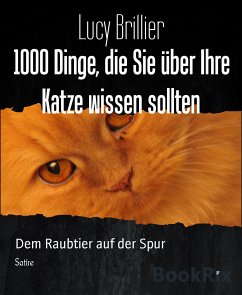 1000 Dinge, die Sie über Ihre Katze wissen sollten (eBook, ePUB) - Brillier, Lucy