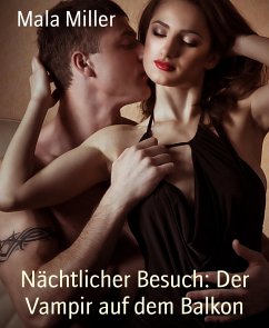 Nächtlicher Besuch: Der Vampir auf dem Balkon (eBook, ePUB) - Miller, Mala