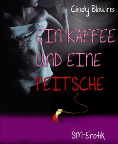 Ein Kaffee und eine Peitsche (eBook, ePUB) - Blowins, Cindy