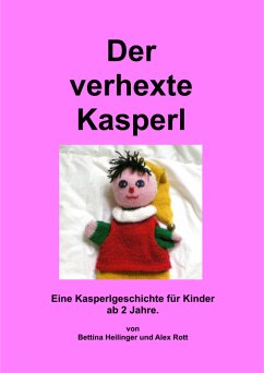 Der verhexte Kasperl (eBook, ePUB) - Heilinger, Bettina; Rott, Alex