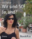 Wir sind 50! - Ja, und? (eBook, ePUB)