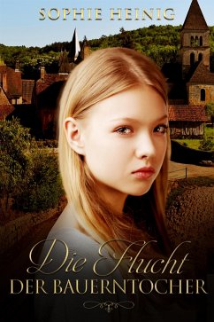 Die Flucht der Bauerntochter (eBook, ePUB) - Heinig, Sophie