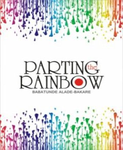 PARTING THE RAINBOW (eBook, ePUB) - Alade-Bakare, Tunde